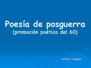 Poesa de posguerra promocin potica del 60 Arturo