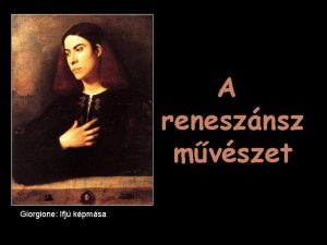 A renesznsz mvszet Giorgione Ifj kpmsa Itlia XIIIXIV