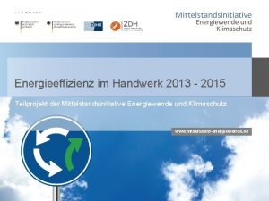 Partner der Mittelstandsinitiative Energieeffizienz im Handwerk 2013 2015
