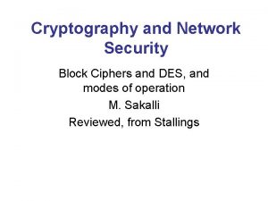 Cryptography and Network Security Block Ciphers and DES