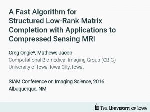 A Fast Algorithm for Structured LowRank Matrix Completion