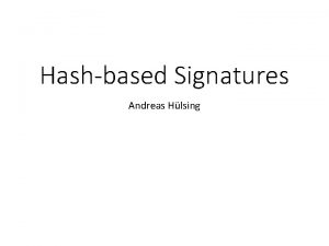 Hashbased Signatures Andreas Hlsing PostQuantum Signatures Lattice MQ