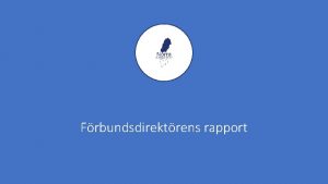 Frbundsdirektrens rapport Innehll Kunskapsstyrning lgesrapport Statsbidraget fr RCC