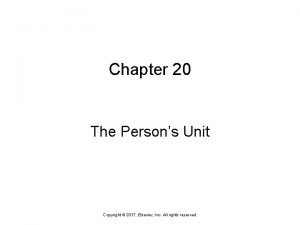 Chapter 20 The Persons Unit Copyright 2017 Elsevier