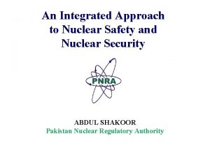 An Integrated Approach to Nuclear Safety and Nuclear