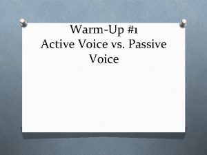 WarmUp 1 Active Voice vs Passive Voice Active