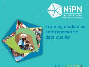 Training module on anthropometric data quality Who is