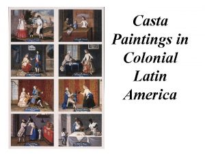 Casta Paintings in Colonial Latin America Many pass