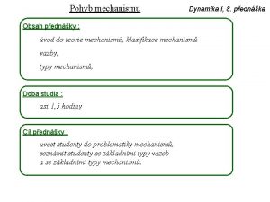 Pohyb mechanismu Dynamika I 8 pednka Obsah pednky