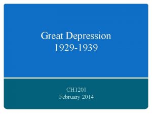 Great Depression 1929 1939 CH 1201 February 2014