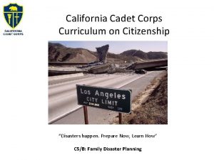California Cadet Corps Curriculum on Citizenship Disasters happen