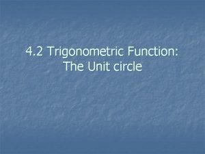 4 2 Trigonometric Function The Unit circle The
