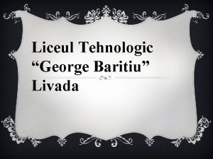 Liceul Tehnologic George Baritiu Livada Directorul Liceul Tehnologic