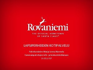 LAPSIPERHEIDEN KOTIPALVELU Palveluesimies Marja Leena Nurmela Vammaispalvelujen info