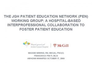 THE JGH PATIENT EDUCATION NETWORK PEN WORKING GROUP