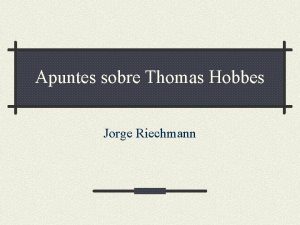 Apuntes sobre Thomas Hobbes Jorge Riechmann Hobbes en