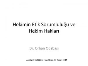 Hekimin Etik Sorumluluu ve Hekim Haklar Dr Orhan