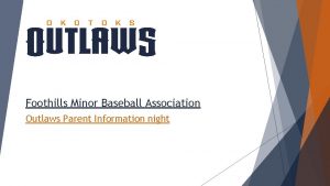 Foothills Minor Baseball Association Outlaws Parent Information night