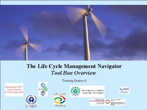 The Life Cycle Management Navigator Tool Box Overview