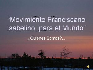 Movimiento Franciscano Isabelino para el Mundo Quines Somos
