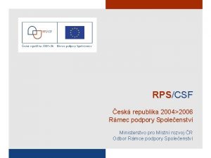 RPSCSF esk republika 20042006 Rmec podpory Spoleenstv Ministerstvo