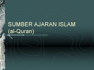 SUMBER AJARAN ISLAM alQuran AlQuran Sebagai Landasan Konsepsional