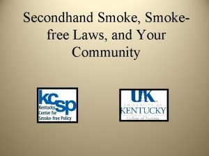 Secondhand Smoke Smokefree Laws and Your Community Outline