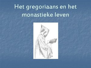 Het gregoriaans en het monastieke leven Het monastieke