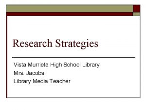 Research Strategies Vista Murrieta High School Library Mrs