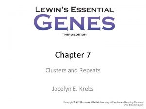 Chapter 7 Clusters and Repeats Jocelyn E Krebs