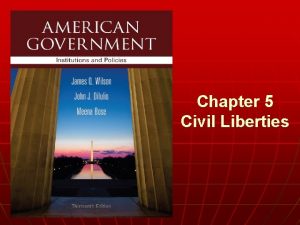 Chapter 5 Civil Liberties n WHO GOVERNS 1