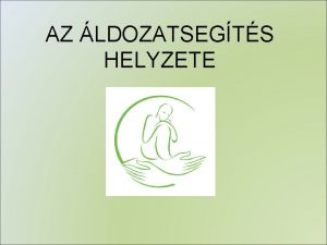 AZ LDOZATSEGTS HELYZETE VZLAT Elzmnyek szervezeti s trvnyi