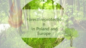 Forestfireprotectio n in Poland Europe Characteristics of Polish