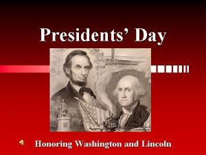 Presidents Day Honoring Washington and Lincoln How Presidents