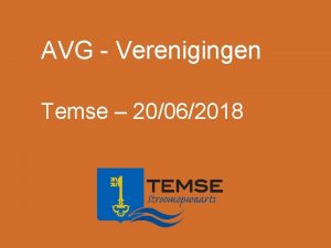 AVG Verenigingen Temse 20062018 Waarom informatieveiligheid Omdat het