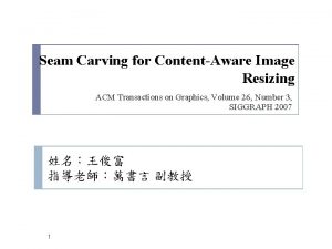 Seam Carving for ContentAware Image Resizing ACM Transactions