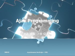 Ajax Programming 200803 Asynchronous Java Script XML 1