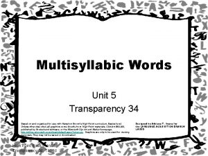 Multisyllabic Words Unit 5 Transparency 34 Based on