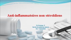 Antiinflammatoires non strodiens Dr Kerouaz N Service de