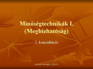 Minsgtechnikk I Megbzhatsg 2 konzultci 20092010 szi flv