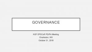 GOVERNANCE NSF EPSCo R PDPA Meeting Charleston WV