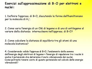 Esercizi sullapprossimazione di BO per elettroni e nuclei