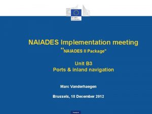 NAIADES Implementation meeting NAIADES II Package Unit B