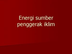 Energi sumber penggerak iklim Pemahaman tentang energi Kemampuankapasitas