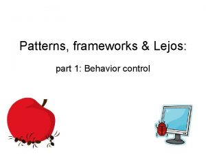 Patterns frameworks Lejos part 1 Behavior control How