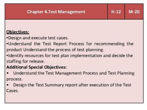 Chapter 4 Test Management H12 M20 Objectives Design