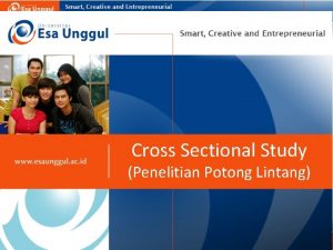 Cross Sectional Study Penelitian Potong Lintang Suatu rancangan