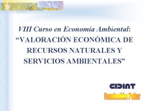 VIII Curso en Economa Ambiental VALORACIN ECONMICA DE