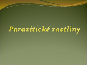 Parazitick rastliny Nie s zelen ie nie s