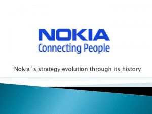 Nokias strategy evolution through its history Nokias Development